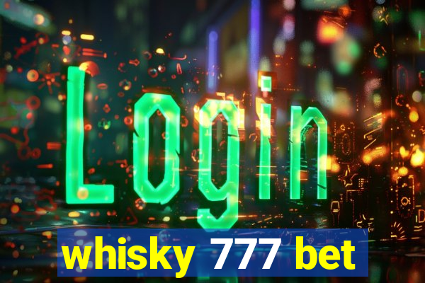 whisky 777 bet